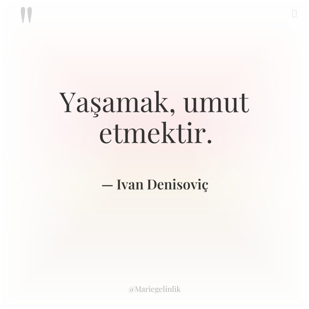 Yaşamak, umut etmektir.