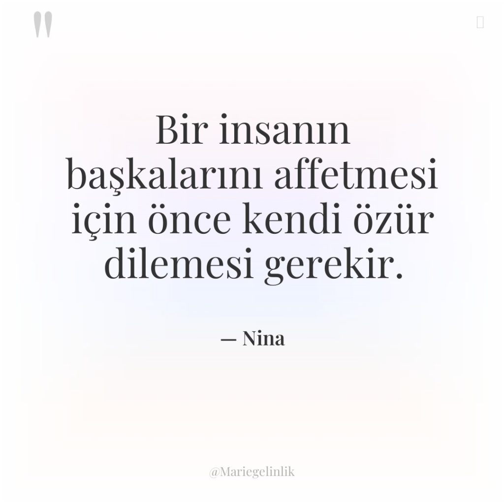 Bir insanın başkalarını affetmesi için önce kendi özür dilemesi gerekir.