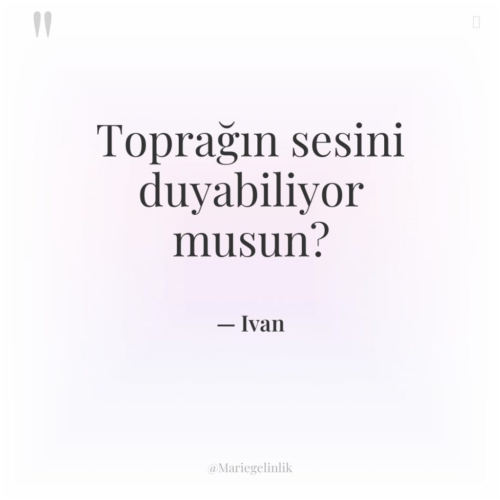 Toprağın sesini duyabiliyor musun?