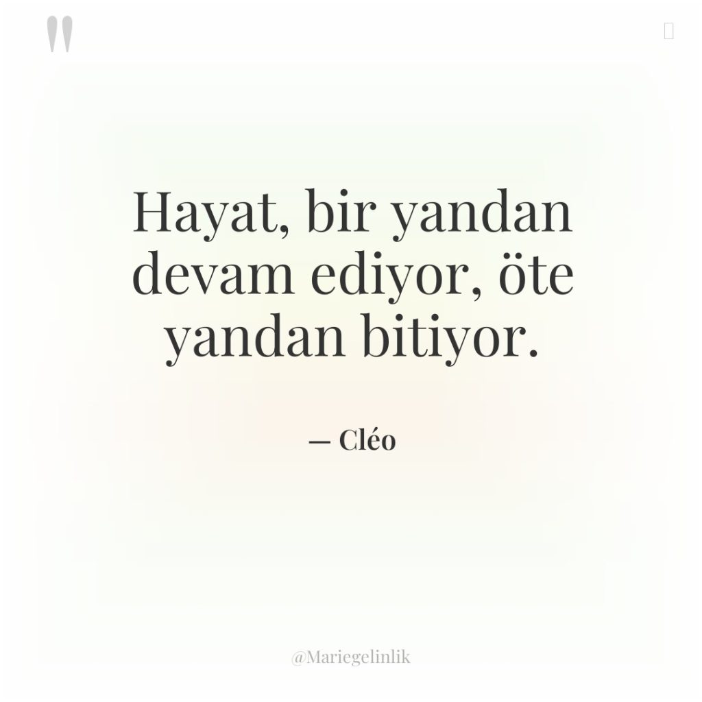 Hayat, bir yandan devam ediyor, öte yandan bitiyor.