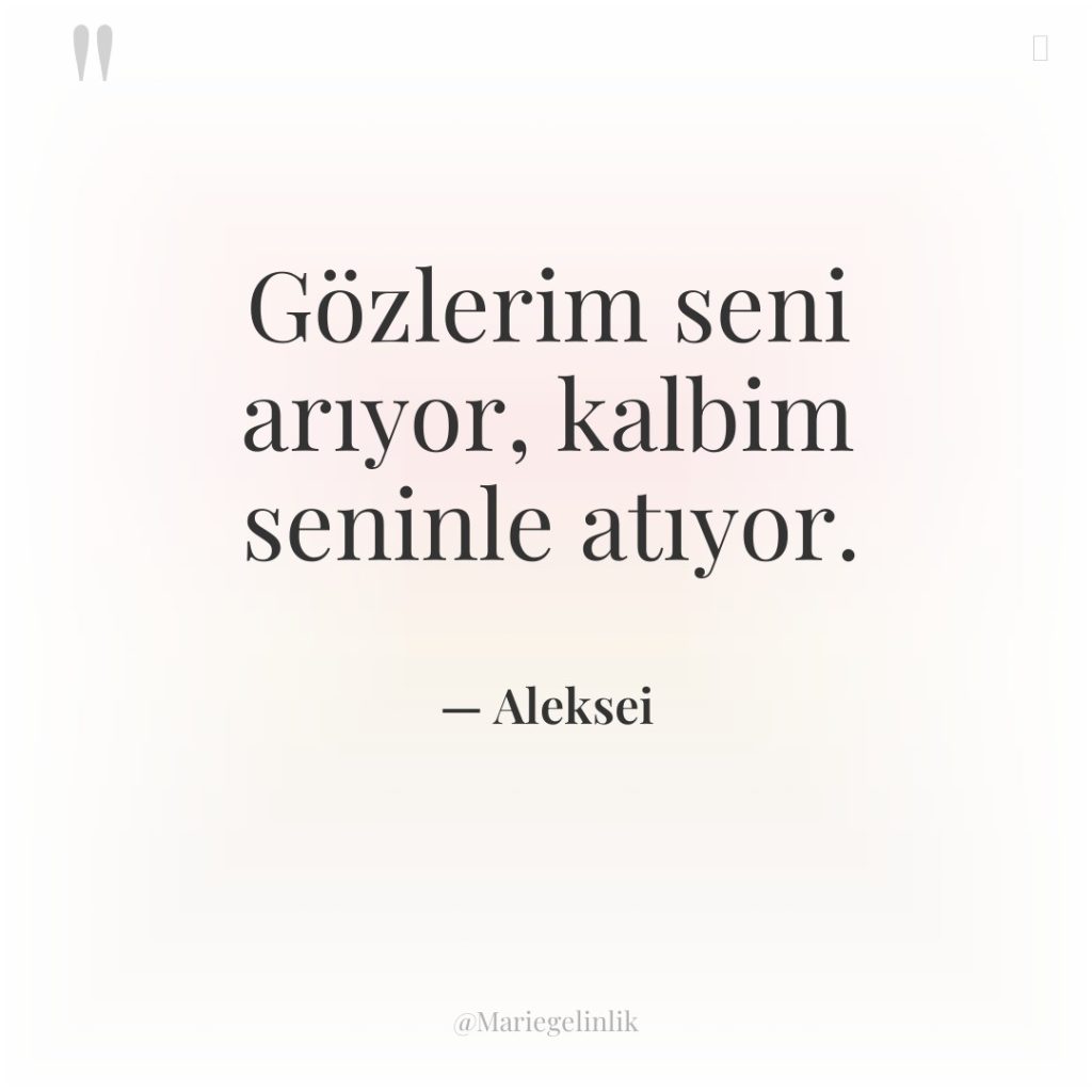 Gözlerim seni arıyor, kalbim seninle atıyor.