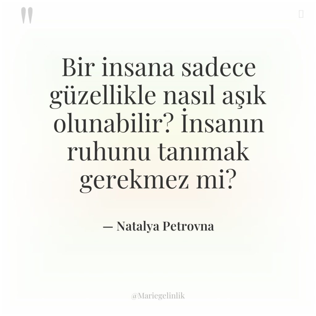 Bir insana sadece güzellikle nasıl aşık olunabilir? İnsanın ruhunu tanımak…
