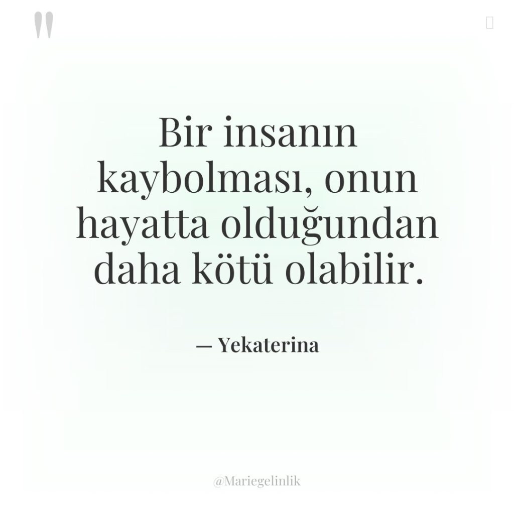 Bir insanın kaybolması, onun hayatta olduğundan daha kötü olabilir.