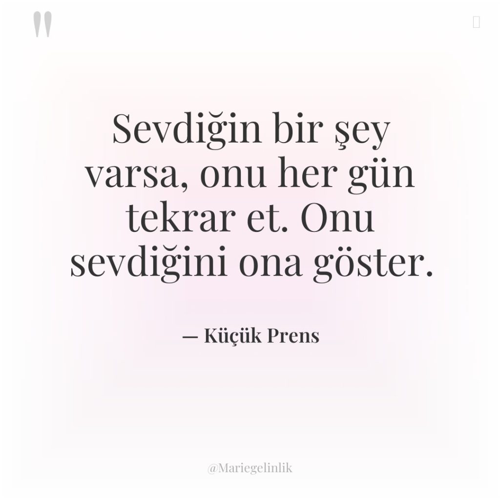 Sevdiğin bir şey varsa, onu her gün tekrar et. Onu…