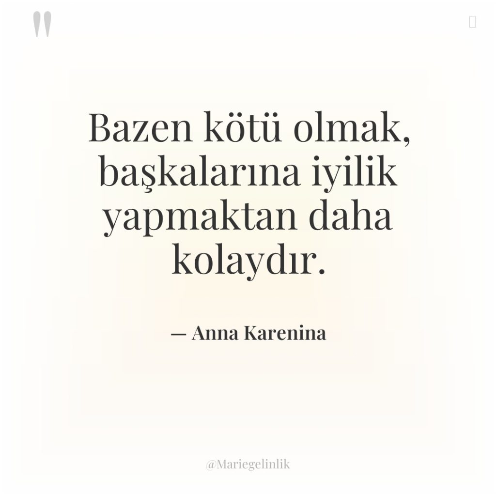 Bazen kötü olmak, başkalarına iyilik yapmaktan daha kolaydır.