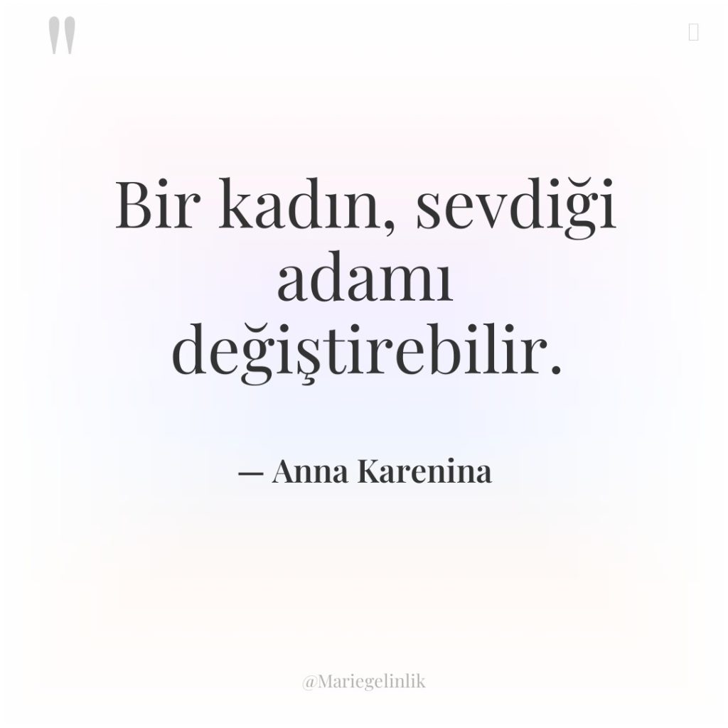 Bir kadın, sevdiği adamı değiştirebilir.