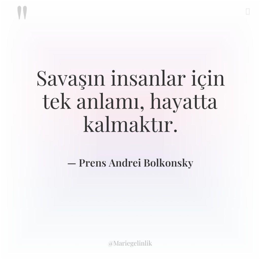 Savaşın insanlar için tek anlamı, hayatta kalmaktır.