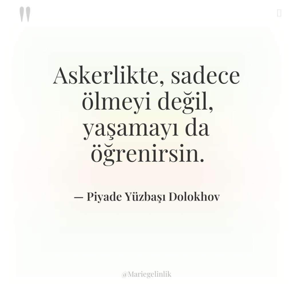 Askerlikte, sadece ölmeyi değil, yaşamayı da öğrenirsin.