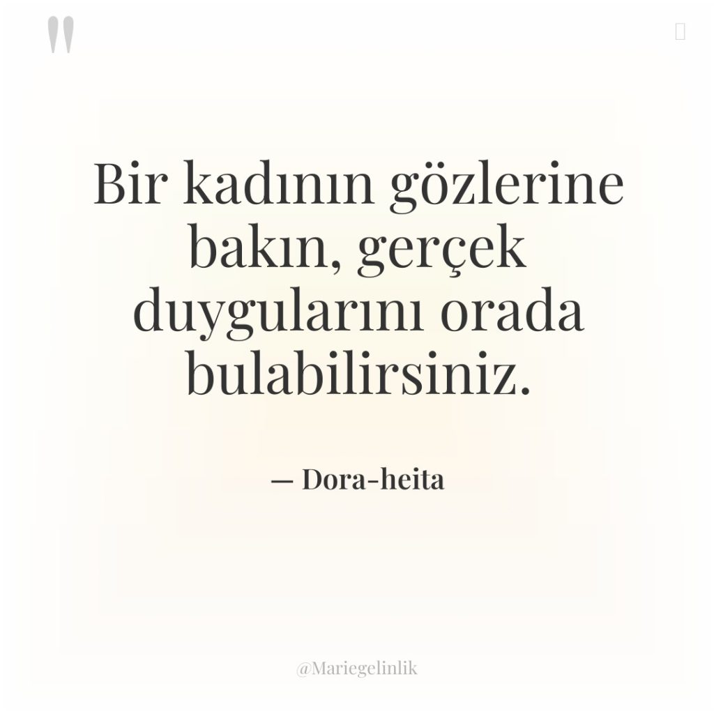 Bir kadının gözlerine bakın, gerçek duygularını orada bulabilirsiniz.