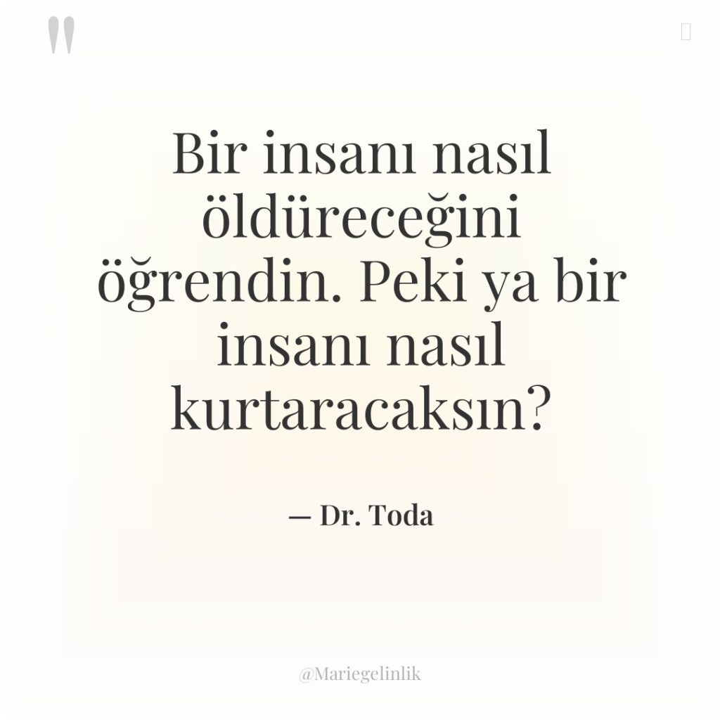 Bir insanı nasıl öldüreceğini öğrendin. Peki ya bir insanı nasıl…