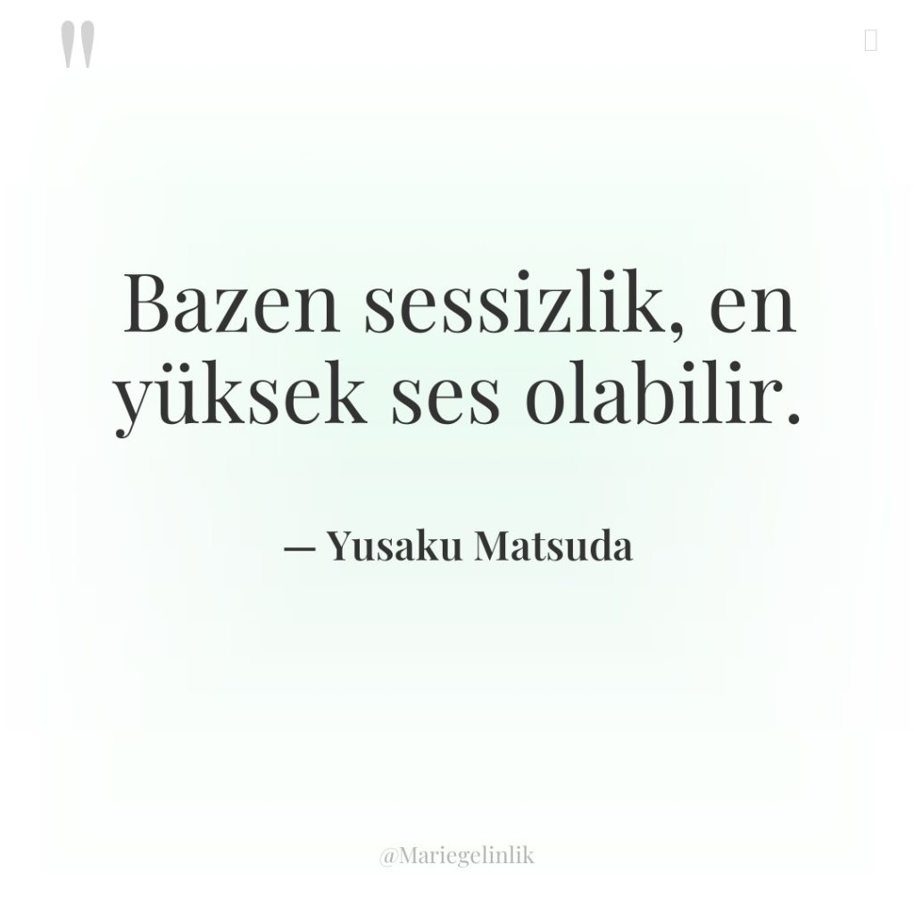 Bazen sessizlik, en yüksek ses olabilir.