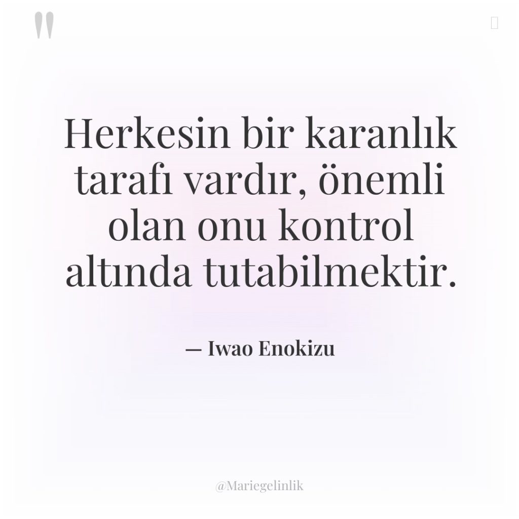 Herkesin bir karanlık tarafı vardır, önemli olan onu kontrol altında…