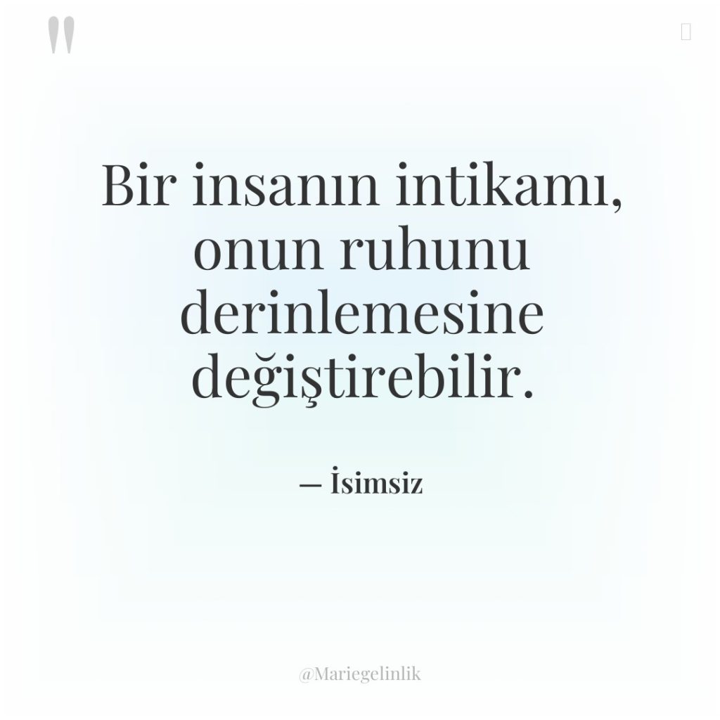 Bir insanın intikamı, onun ruhunu derinlemesine değiştirebilir.