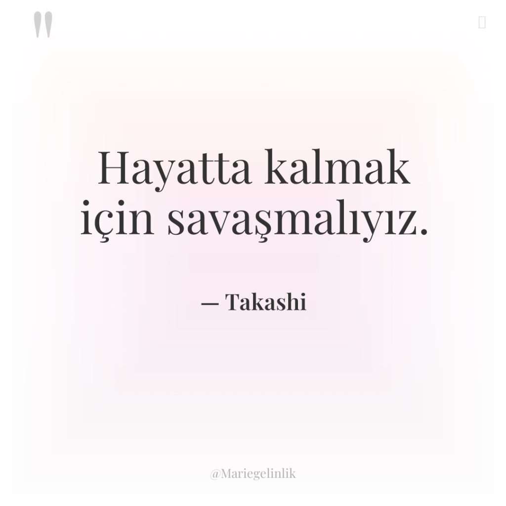 Hayatta kalmak için savaşmalıyız.