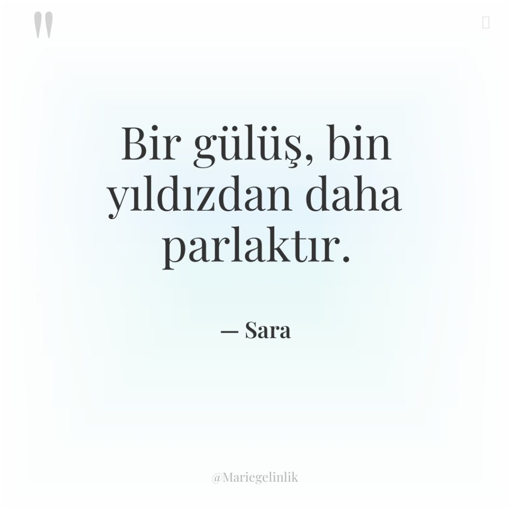 Bir gülüş, bin yıldızdan daha parlaktır.