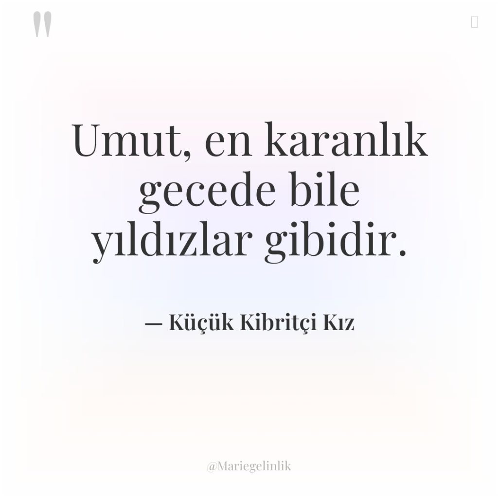 Umut, en karanlık gecede bile yıldızlar gibidir.