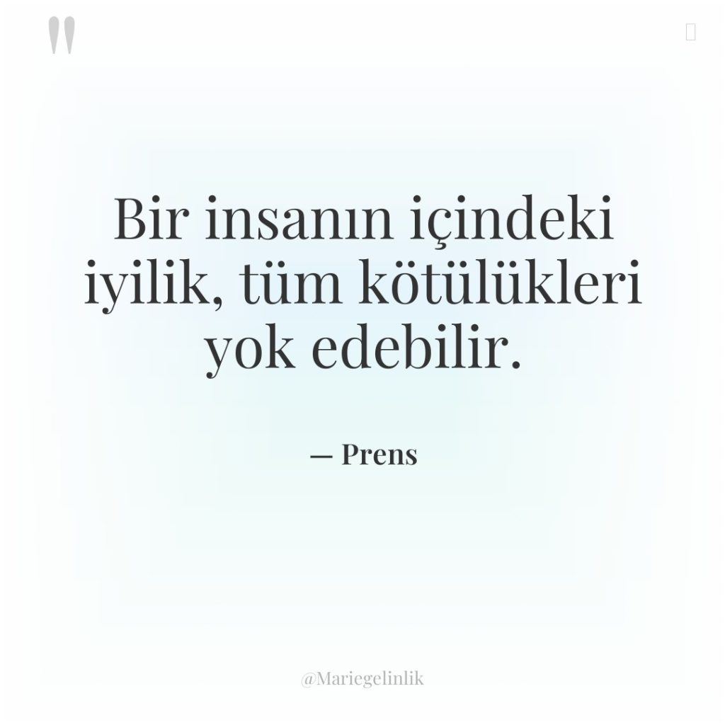 Bir insanın içindeki iyilik, tüm kötülükleri yok edebilir.