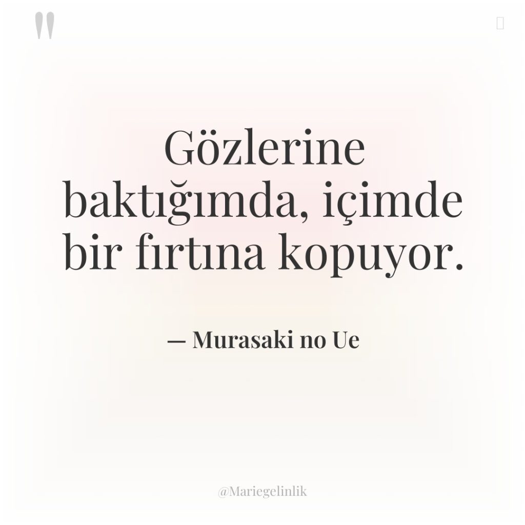 Gözlerine baktığımda, içimde bir fırtına kopuyor.