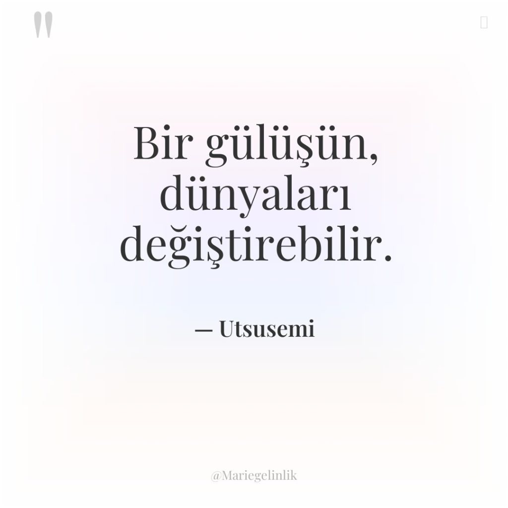Bir gülüşün, dünyaları değiştirebilir.