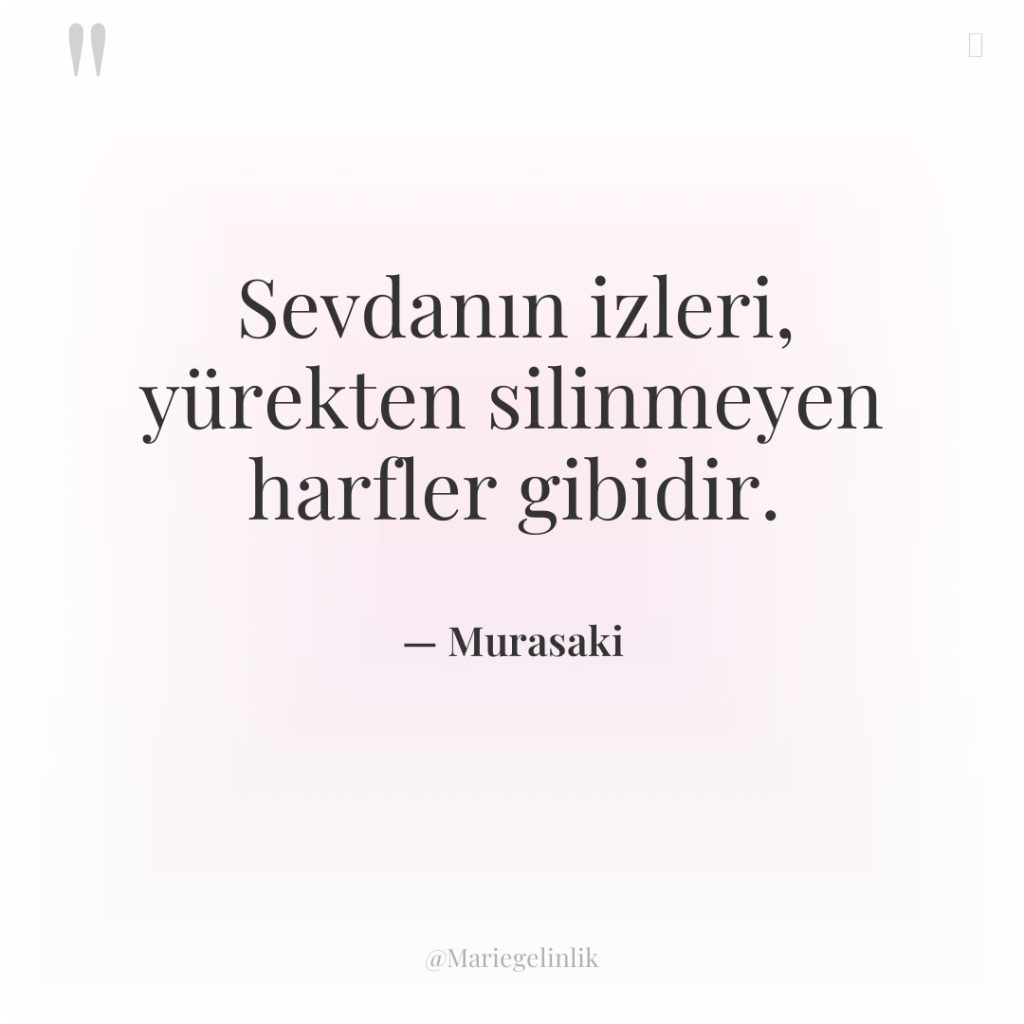 Sevdanın izleri, yürekten silinmeyen harfler gibidir.