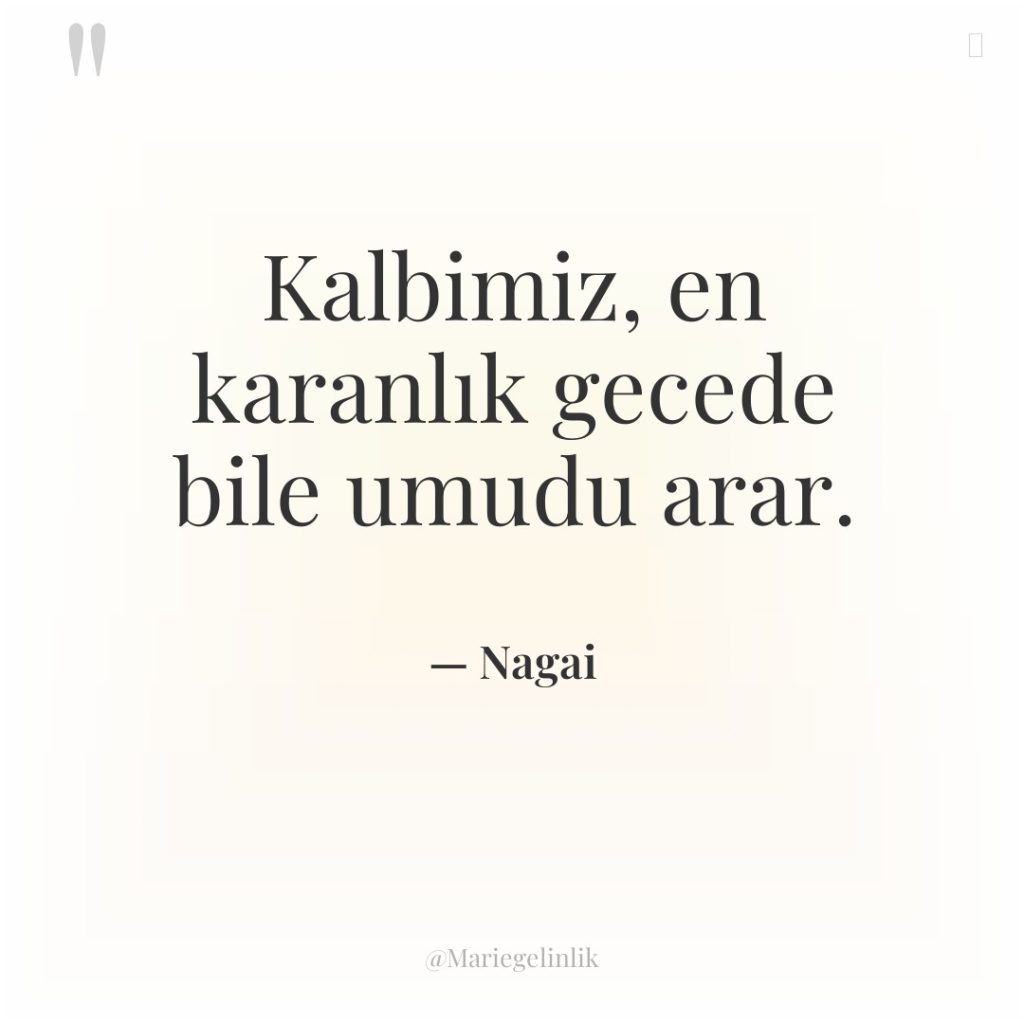 Kalbimiz, en karanlık gecede bile umudu arar.