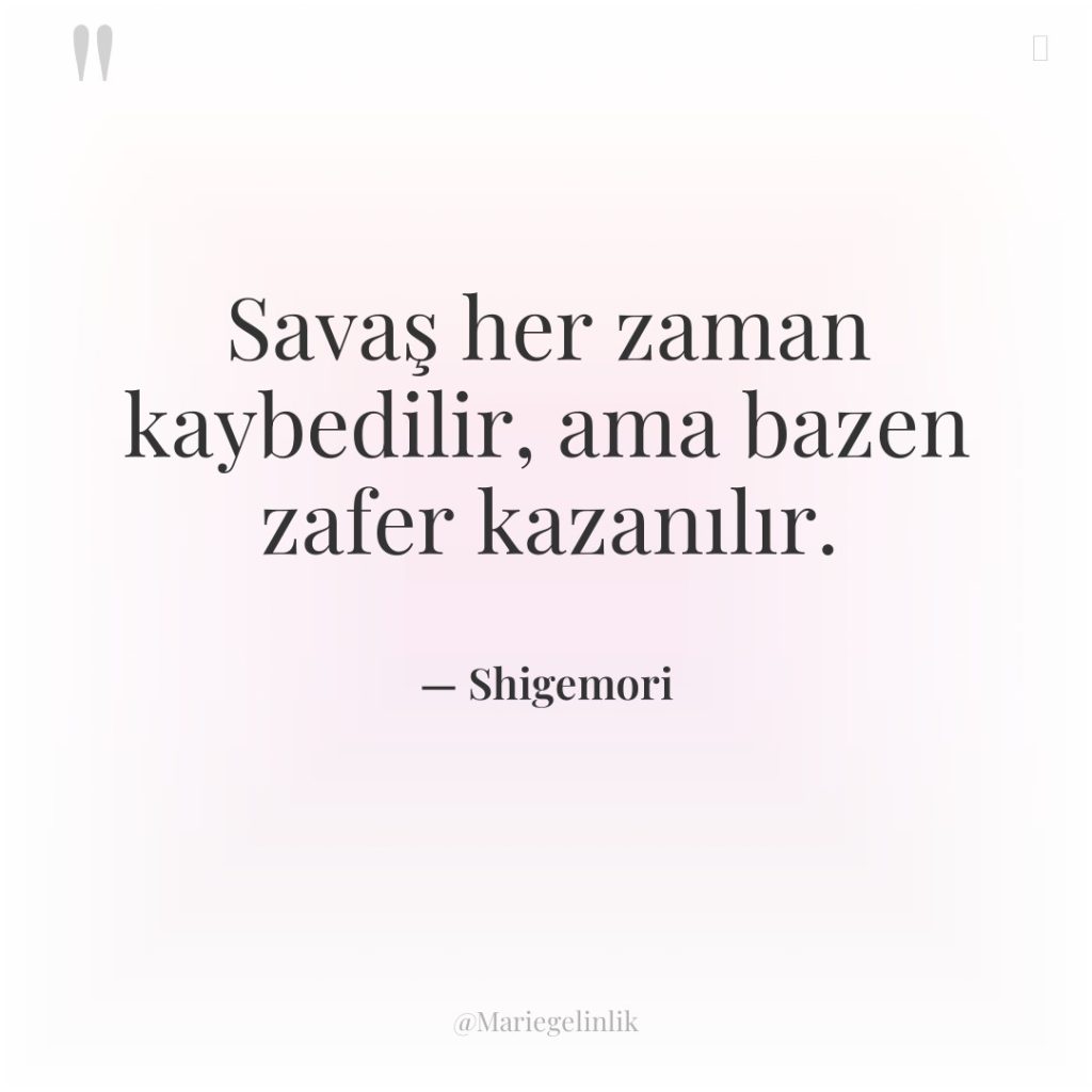 Savaş her zaman kaybedilir, ama bazen zafer kazanılır.
