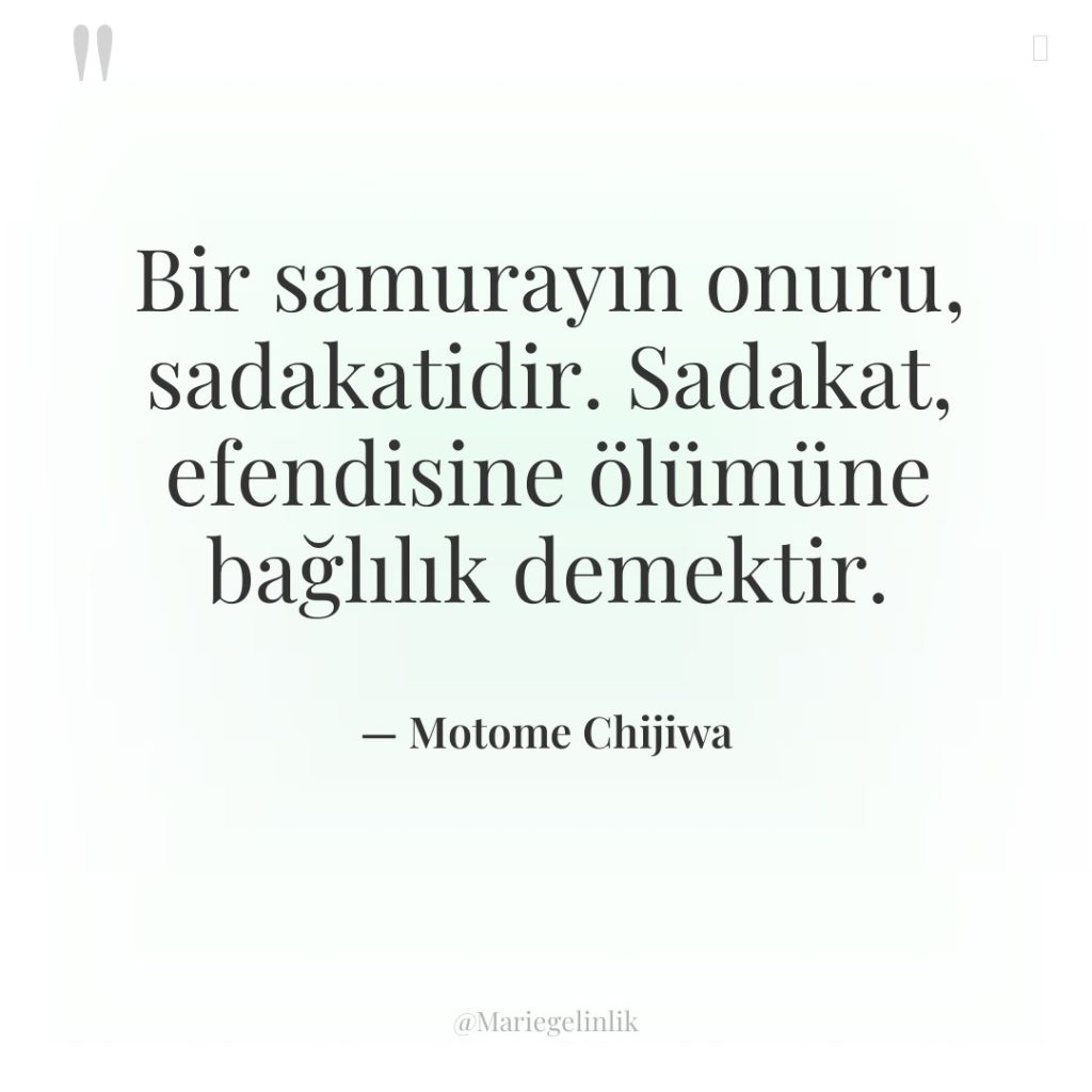 Bir samurayın onuru, sadakatidir. Sadakat, efendisine ölümüne bağlılık demektir.