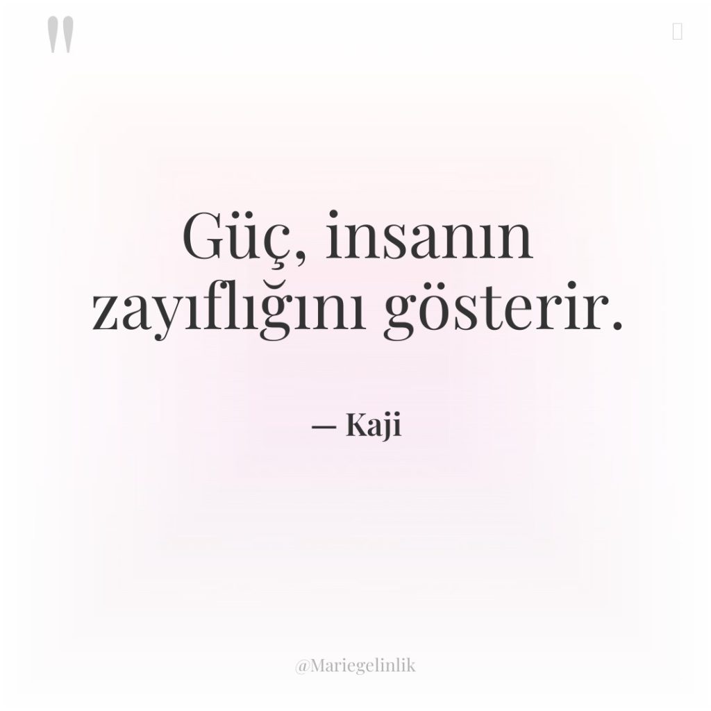 Güç, insanın zayıflığını gösterir.