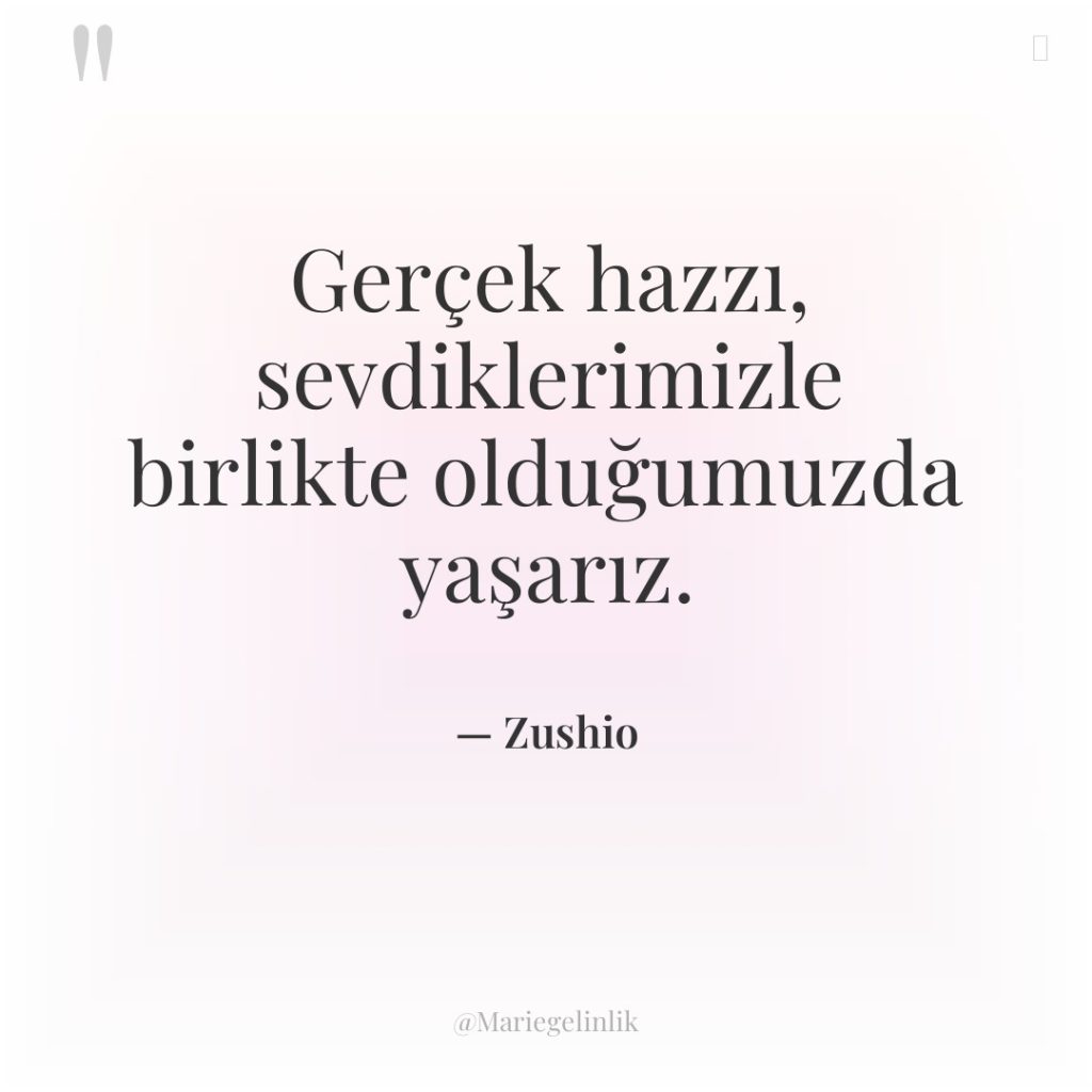 Gerçek hazzı, sevdiklerimizle birlikte olduğumuzda yaşarız.