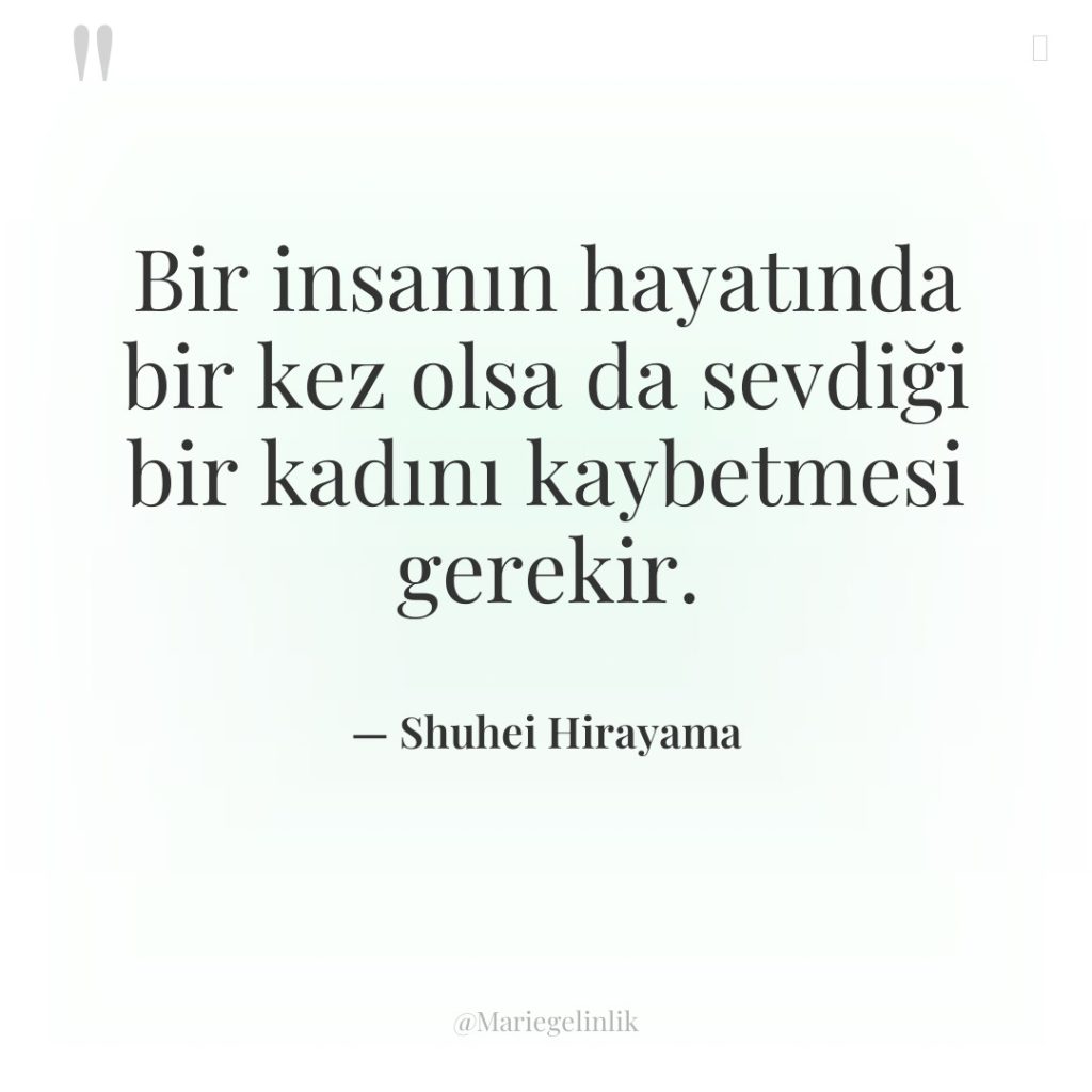 Bir insanın hayatında bir kez olsa da sevdiği bir kadını…