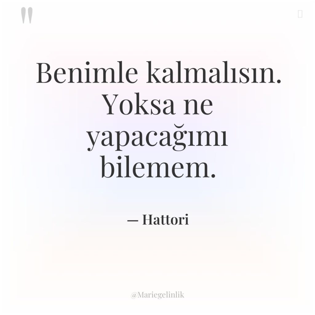 Benimle kalmalısın. Yoksa ne yapacağımı bilemem.