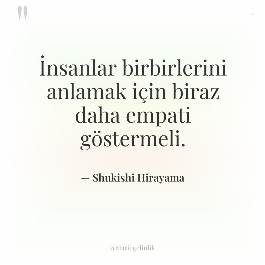 İnsanlar birbirlerini anlamak için biraz daha empati göstermeli.