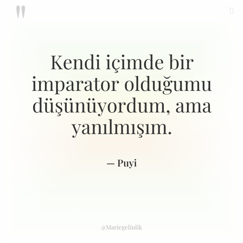 Kendi içimde bir imparator olduğumu düşünüyordum, ama yanılmışım.