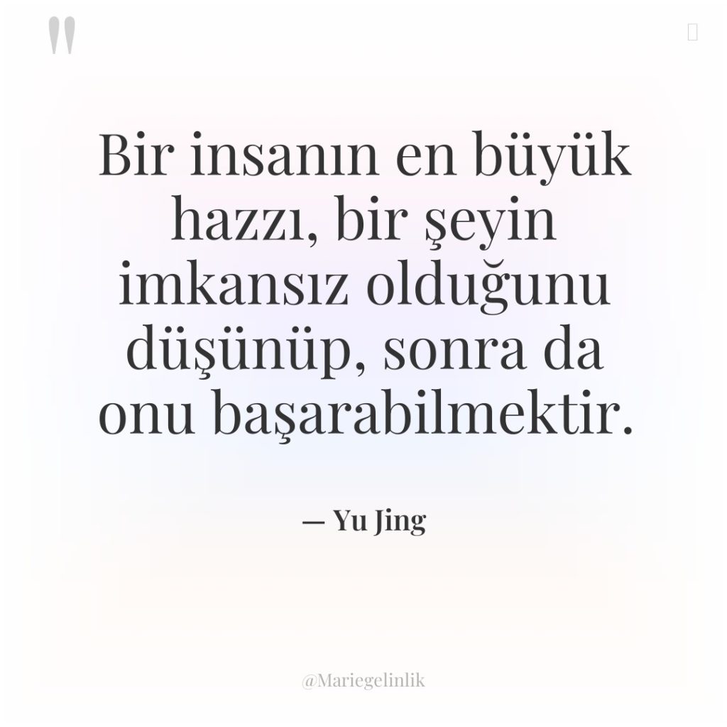 Bir insanın en büyük hazzı, bir şeyin imkansız olduğunu düşünüp,…