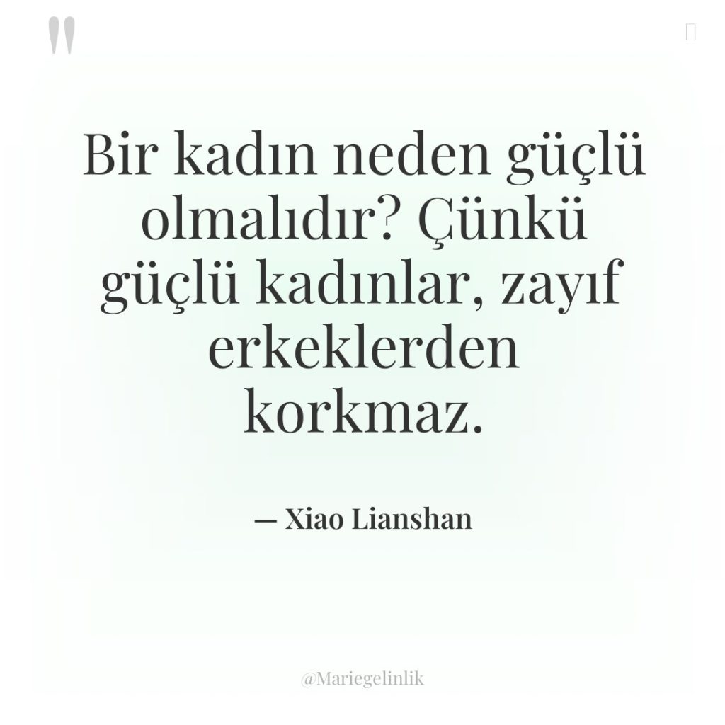 Bir kadın neden güçlü olmalıdır? Çünkü güçlü kadınlar, zayıf erkeklerden…