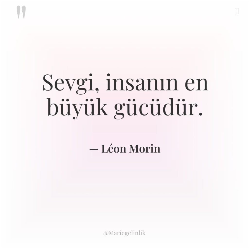 Sevgi, insanın en büyük gücüdür.