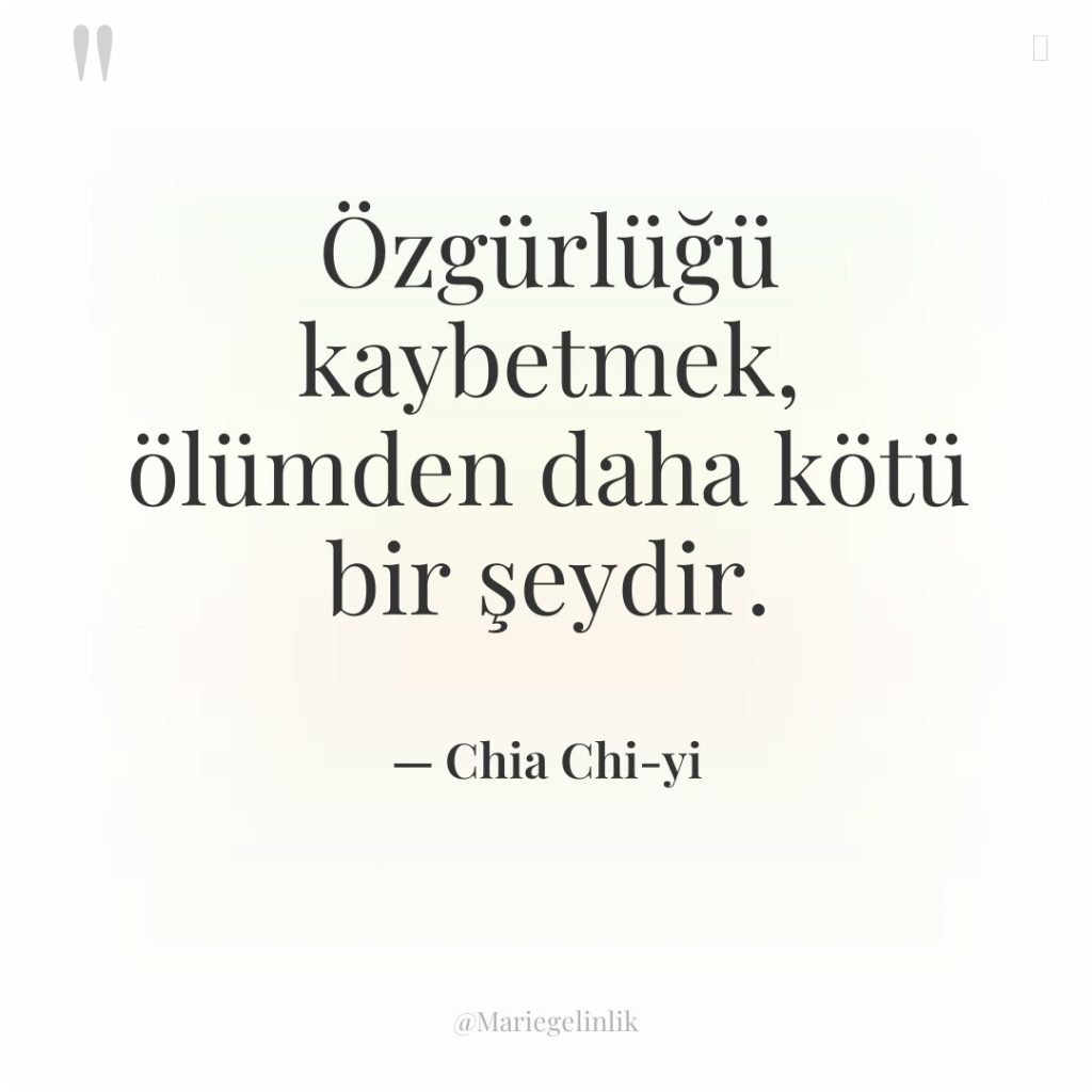 Özgürlüğü kaybetmek, ölümden daha kötü bir şeydir.