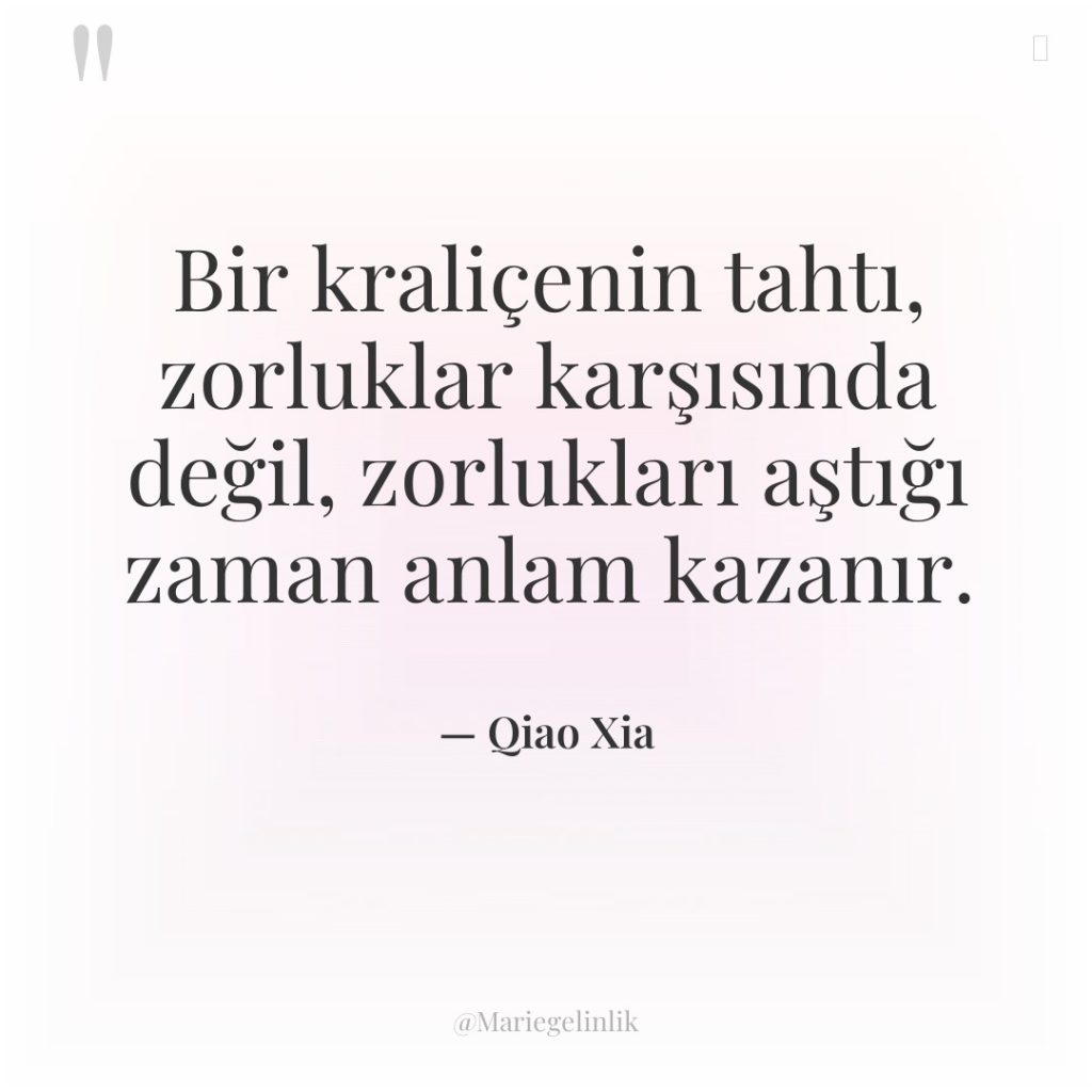 Bir kraliçenin tahtı, zorluklar karşısında değil, zorlukları aştığı zaman anlam…