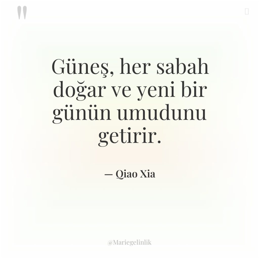 Güneş, her sabah doğar ve yeni bir günün umudunu getirir.