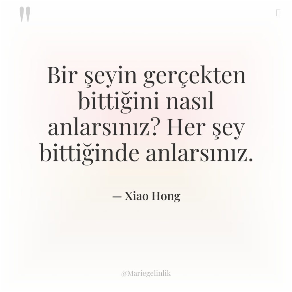 Bir şeyin gerçekten bittiğini nasıl anlarsınız? Her şey bittiğinde anlarsınız.