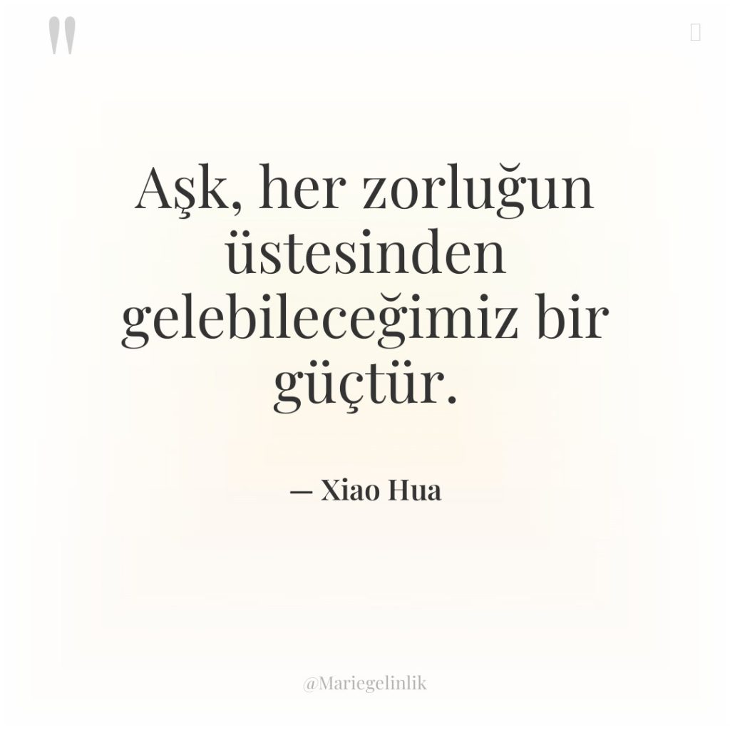 Aşk, her zorluğun üstesinden gelebileceğimiz bir güçtür.