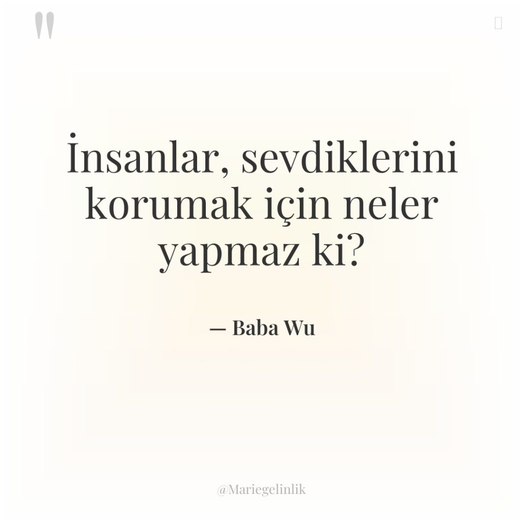 İnsanlar, sevdiklerini korumak için neler yapmaz ki?