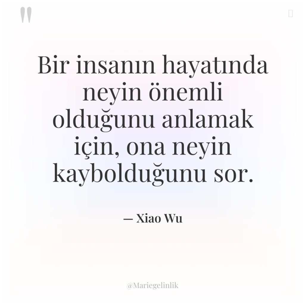 Bir insanın hayatında neyin önemli olduğunu anlamak için, ona neyin…