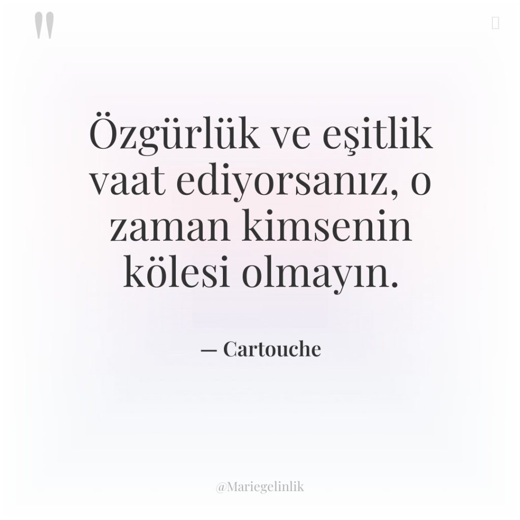 Özgürlük ve eşitlik vaat ediyorsanız, o zaman kimsenin kölesi olmayın.