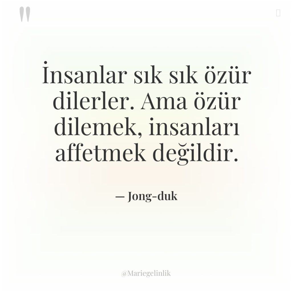 İnsanlar sık sık özür dilerler. Ama özür dilemek, insanları affetmek…