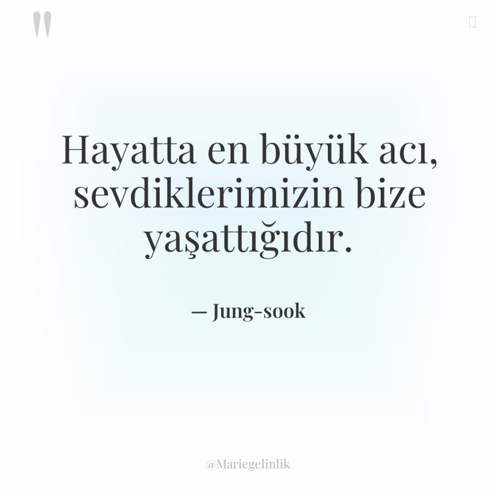 Hayatta en büyük acı, sevdiklerimizin bize yaşattığıdır.