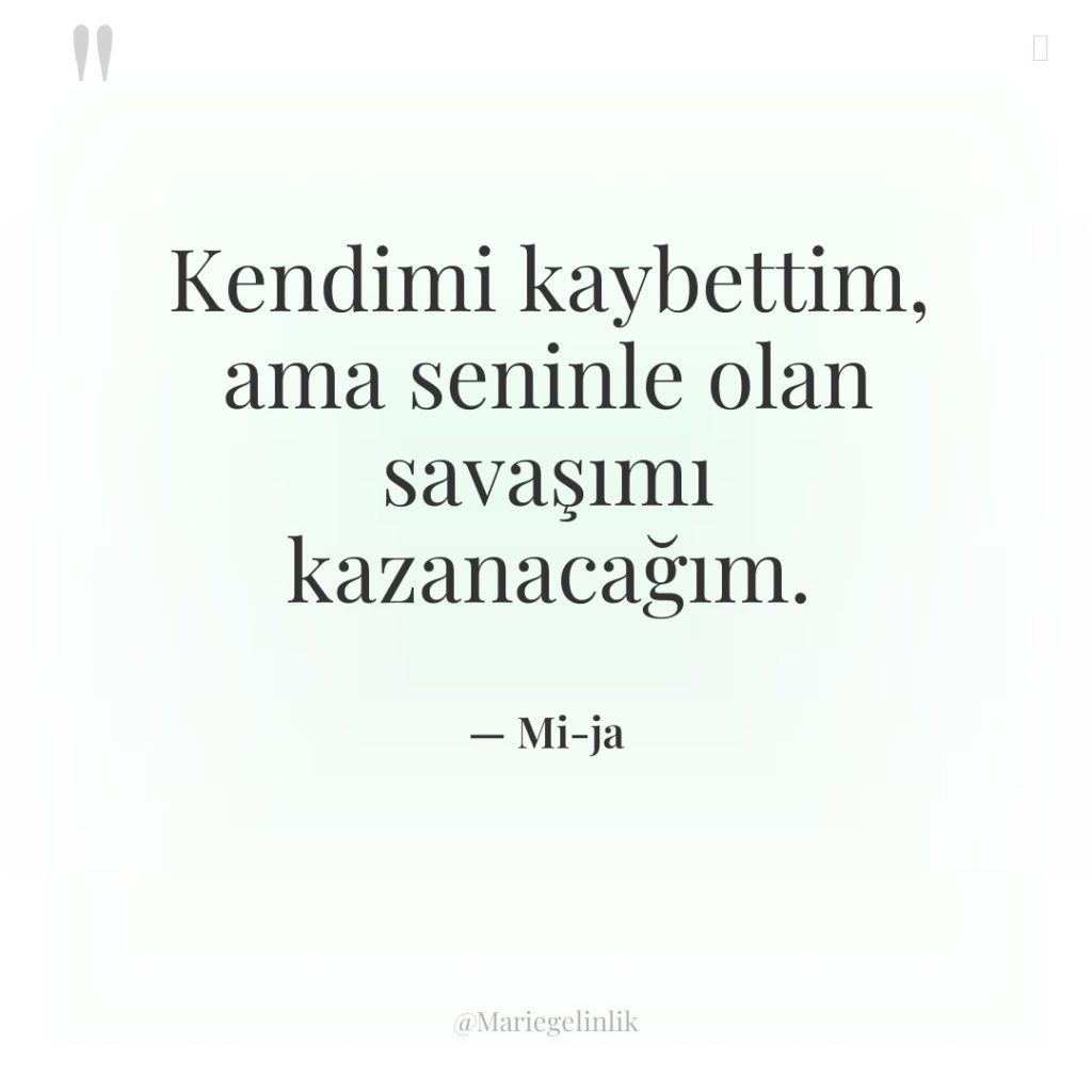 Kendimi kaybettim, ama seninle olan savaşımı kazanacağım.