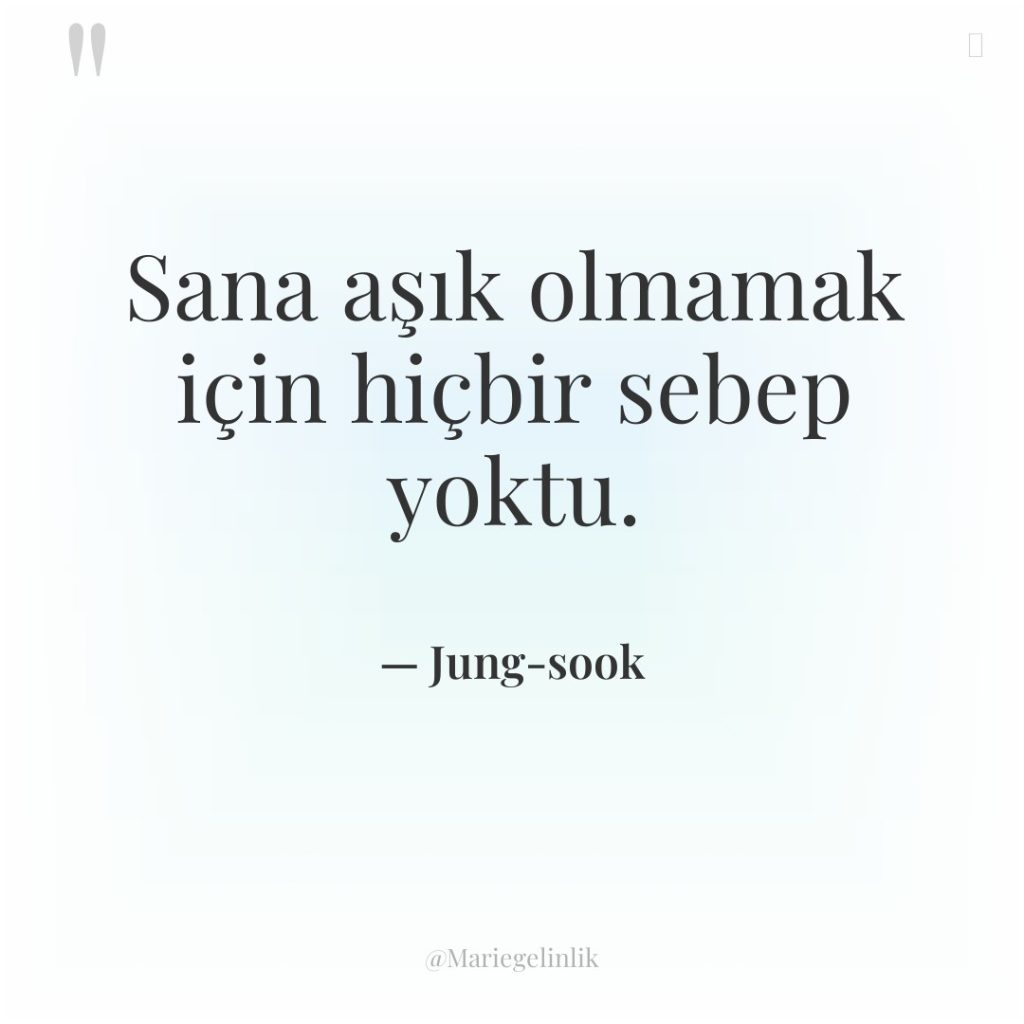 Sana aşık olmamak için hiçbir sebep yoktu.