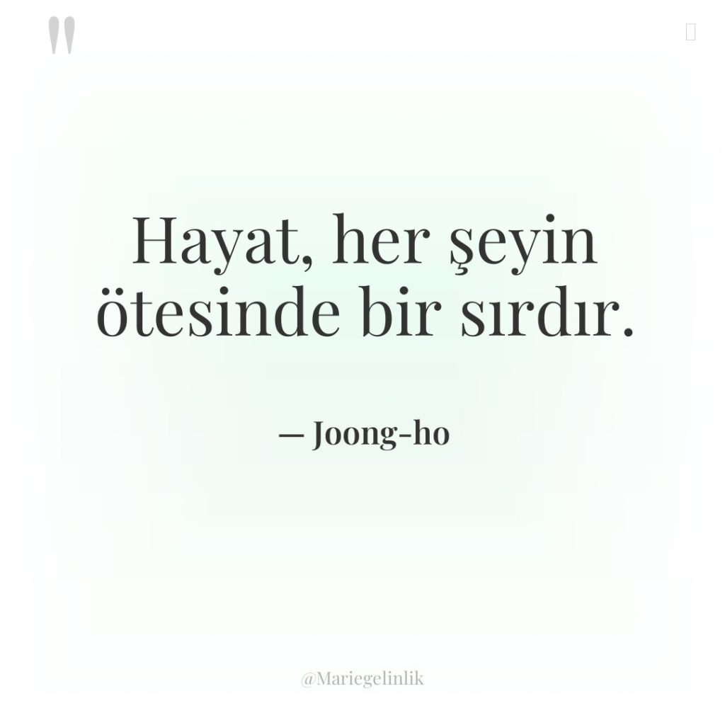 Hayat, her şeyin ötesinde bir sırdır.