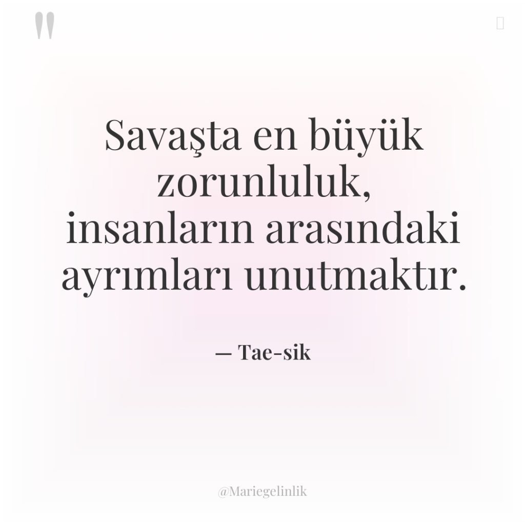 Savaşta en büyük zorunluluk, insanların arasındaki ayrımları unutmaktır.